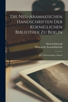 Die Neu-Aramaeischen Handschriften Der Koeniglichen Bibliothek Zu Berlin: Bd. Uebersetzungen. Glossar 1018390987 Book Cover