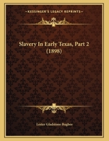 Slavery In Early Texas, Part 2 1164141511 Book Cover