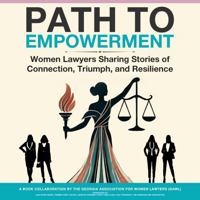Path to Empowerment: Women Lawyers Sharing Stories of Connection, Triumph, and Resilience B0F1DLKY9D Book Cover