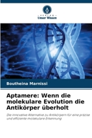 Aptamere: Wenn die molekulare Evolution die Antikörper überholt (German Edition) 6209792960 Book Cover
