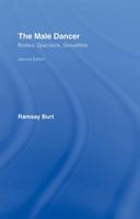 The Male Dancer: Bodies, Spectacle and Sexuality 041508900X Book Cover