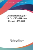 Commemorating The Life Of Wilfred Hudson Osgood 1875-1947 1432595946 Book Cover
