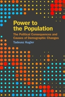 Power to the Population: The Political Consequences and Causes of Demographic Changes 0820364185 Book Cover