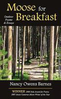 Moose for Breakfast: Nature Writing in Essays and Poetry 0982390211 Book Cover