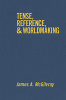 Tense, Reference, and Worldmaking 0773508716 Book Cover