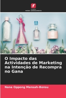 O Impacto das Actividades de Marketing na Intenção de Recompra no Gana 6205735172 Book Cover