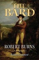 The Bard: Robert Burns, A Biography 0691141711 Book Cover