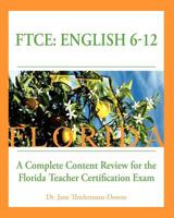 FTCE: English 6-12 A Complete Content Review for the Florida 6-12 English Teacher Certification Exam 1478128828 Book Cover