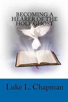 Becoming a Hearer of the Holy Ghost 1456496182 Book Cover