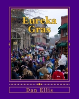 Eureka Gras: Mardi Gras in the Ozarks 146630846X Book Cover