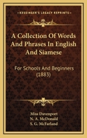 A Collection Of Words And Phrases In English And Siamese: For Schools And Beginners 1120112230 Book Cover