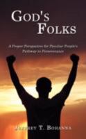 God's Folks: A Proper Perspective for Peculiar People's Pathway to Perseverance 1434381986 Book Cover