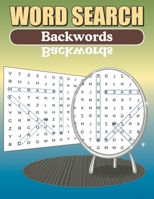 Word Search Backwards: Hard Word Search Puzzle Book For Adults 1657814769 Book Cover