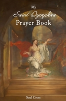 My Saint Dymphna Prayer Book B0CRBDJPB1 Book Cover