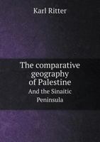 Comparative Geography of Palestine and the Sinaitic Peninsula 1348050322 Book Cover