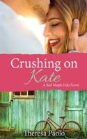 Crushing on Kate 1546501800 Book Cover