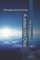 A solas con Dios: Mensajes del Universo 1520445369 Book Cover