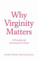 Why Virginity Matters 1600348009 Book Cover