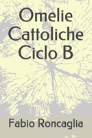 Omelie Cattoliche Ciclo B B08WTW6B44 Book Cover