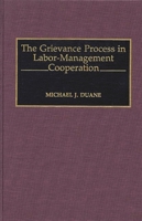 The Grievance Process in Labor-Management Cooperation 0899307604 Book Cover