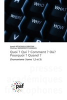 Quoi ? Qui ? Comment ? Où? Pourquoi ? Quand ?: L'humanisme ( tome 1,2 et 3). (French Edition) 3841636632 Book Cover