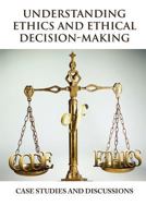 Understanding Ethics and Ethical Decision-Making 1465351299 Book Cover