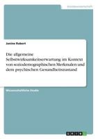 Die allgemeine Selbstwirksamkeitserwartung im Kontext von soziodemographischen Merkmalen und dem psychischen Gesundheitszustand 3668471878 Book Cover