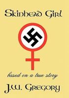 Skinhead Girl: Based on a True Story 1463400152 Book Cover