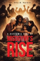 A Rhythmic Ride of Misogyny's Rise B0H1T1JL1Y Book Cover