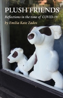 PLUSH FRIENDS: Reflections in the time of COVID-19 1922439967 Book Cover