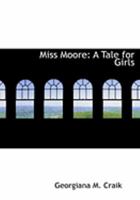 Miss Moore: A Tale for Girls 0469026669 Book Cover