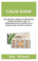 CIALIS GUIDE: Der ultimative Leitfaden zur Behandlung erektiler Dysfunktion (ED), zur Wiederbelebung der Intimität und zur Steigerung der sexuellen Ausdauer. (German Edition) B0DRTM7Z2L Book Cover
