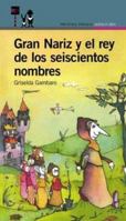 Gran Nariz y El Rey de Los 600 Nombres 9505118562 Book Cover