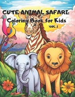 CUTE ANIMAL SAFARI: Coloring Book for Kids: VOL.1 B0CTGHHKF4 Book Cover