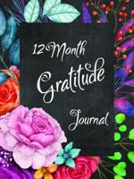 12 Month Gratitude Journal: Affirmations, Monthly Reflections, and 52 Gratitude Journaling Prompts 0645217573 Book Cover