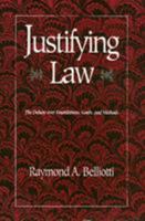 Justifying Law: The Debate over Foundations, Goals, and Methods 1566392039 Book Cover