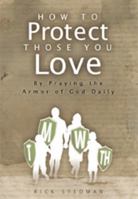 How to Protect Those You Love 0985341904 Book Cover