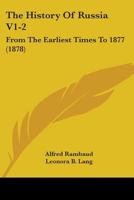 The History Of Russia V1-2: From The Earliest Times To 1877 (1878) 1013536916 Book Cover