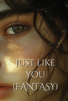 Just like you (FANTASY) B0DS6GV9HS Book Cover