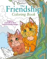 The Friendship Coloring Book: Immerse yourself in these heartwarming images 1398858269 Book Cover