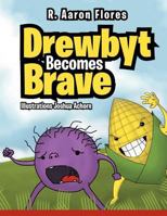 Drewbyt: Drewbyt Becomes Brave 147971321X Book Cover