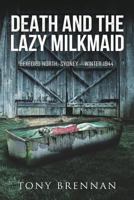 Death and the Lazy Milkmaid: Bexford North, Sydney: Winter 1944 (5) 1925681343 Book Cover