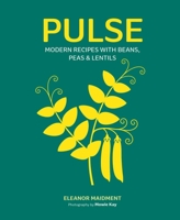 Pulse: Modern Recipes with Beans, Peas & Lentils 1788796756 Book Cover