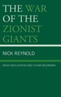 The War of the Zionist Giants: David Ben-Gurion and Chaim Weizmann 1498559603 Book Cover