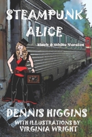 Steampunk Alice B&W: The Black & White Version 1505988659 Book Cover