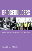 Bridgebuilders: Workplace Chaplaincy - A History 1848250363 Book Cover