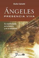 Angeles, presencia viva: Su manifestación en la historia y en la actualidad 1500815780 Book Cover
