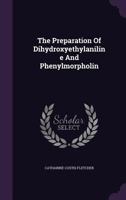 The Preparation Of Dihydroxyethylaniline And Phenylmorpholin... 1276800770 Book Cover