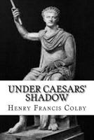 Under Caesars' Shadow 150844059X Book Cover