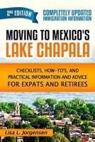 Moving to Mexico's Lake Chapala: Checklists, How-tos, and Practical Information and Advice for Expats and Retirees 0985947640 Book Cover